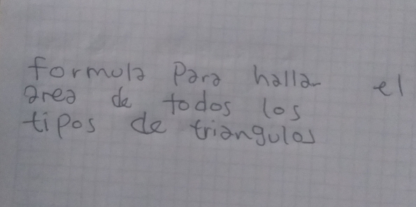 formol Para halla el 
area do todos los 
tipos de triangulos