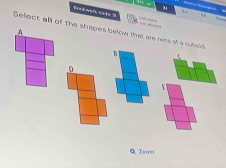Bookwark code: 31 Früt elloeed Catrutattn
S 
Select all of the shapes below that are nets of a cuboid
A
B

D
Q Zoom