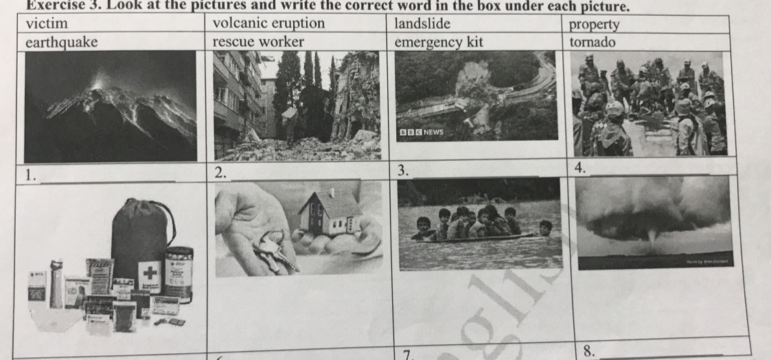 Look at the pictures and write the correct word in the box under each picture. 
7 
8._