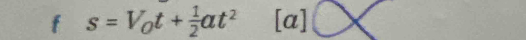 s=V_Ot+ 1/2 alpha t^2 [a]