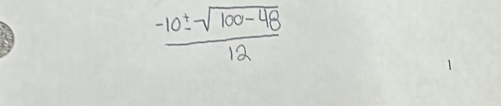  (-10± sqrt(100-48))/12 