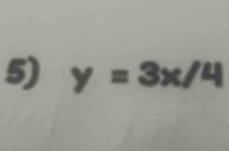 y=3x/4