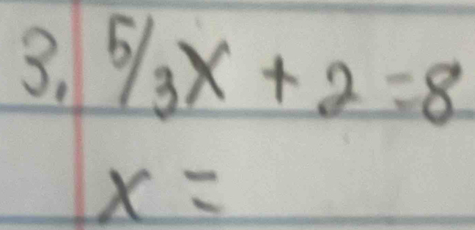 ^5/_3* +2=8
x=