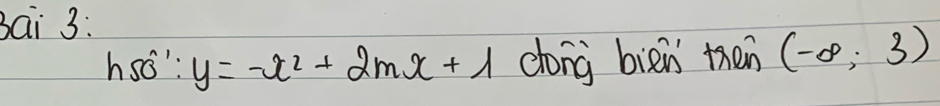 Bai 3: 
hso": y=-x^2+2mx+1 dong biān then (-8,3)