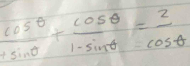  cos θ /+sin θ  + cos θ /1-sin θ  = 2/cos θ  