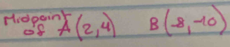 Hiepai A(2,4) B(-8,-10)
o8