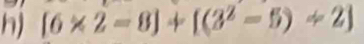 [6* 2=8]+[(3^2-5)/ 2]