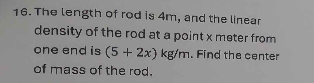 Solved: The length of rod is 4m, and the linear density of the rod at a ...