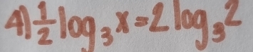 41  1/2 log _3x=2log _32