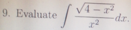 Evaluate ∈t  (sqrt(4-x^2))/x^2 dx.