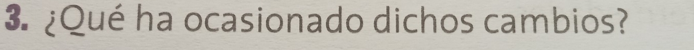 ¿Qué ha ocasionado dichos cambios?