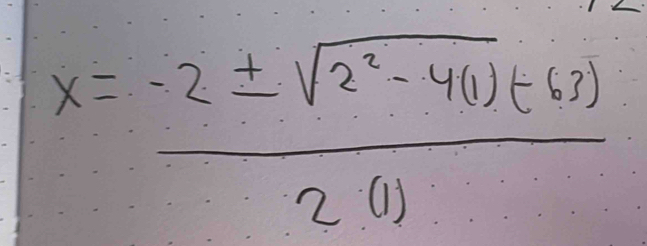 x= (-2± sqrt(2^2-4(1)(-63)))/2(1) 