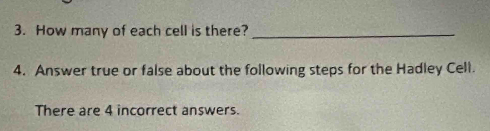 How many of each cell is there?_ 
4. Answer true or false about the following steps for the Hadley Cell. 
There are 4 incorrect answers.