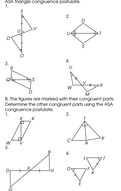 ASA triangle congruence postulate. 
1. 
2. 
3. 
4. 
Determine the other congruent parts using the ASA 
congruence postulate. 
1. 
2. 
4.