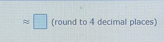 = □ (round to 4 decimal places)