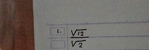  sqrt(12)/sqrt(2) 