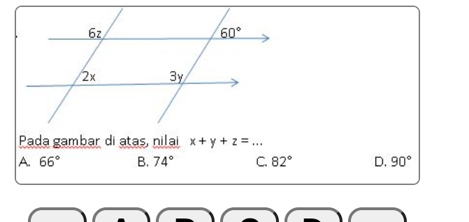 Pada gambar di atas, nilai x+y+z=...
A. 66° B. 74° C. 82° D. 90°