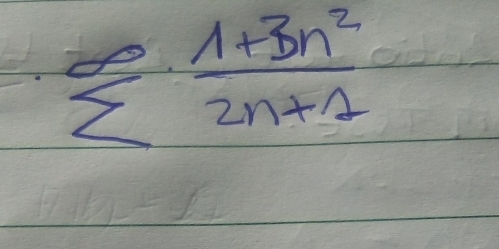 sumlimits  (1+3n^2)/2n+1 