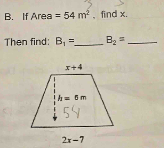 If Area =54m^2 , find x.
Then find: B_1= _ B_2= _