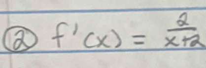 a f'(x)= 2/x+2 