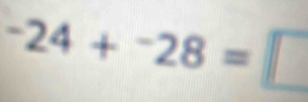 -24+^-28=□