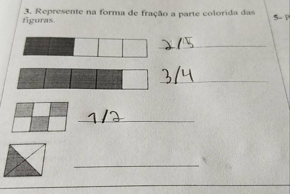 Represente na forma de fração a parte colorida das 5- P
figuras. 
_ 
_ 
_ 
_