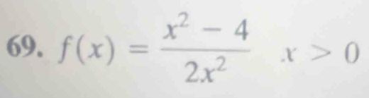 f(x)= (x^2-4)/2x^2 x>0