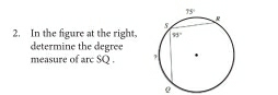 In the figure at the right.
determine the degree
measure of arc SQ .
0