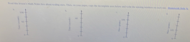 Reead this texson's Math Notes bux about scaling aves. Then, on your popes, copy the incomplete aves belose and write the missing tnmbers on each one. Hainewoek Helz Sa
X
3 ∞
100
2
3