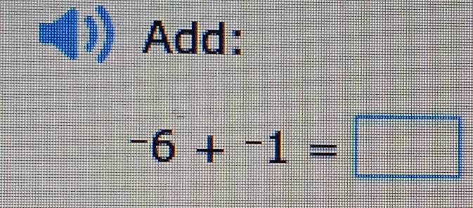 Add:
-6+-1=□