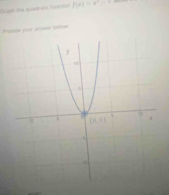 Graph the quadratic function f(x)=x^2-1
Provide your answer below: