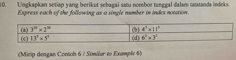 Ungkapkan setiap yang berikut sebagai satu nombor tunggal dalam tatatanda indeks.
Express each of the following as a single number in index notation.
(Mirip dengan Contoh 6 / Similar to Example 6)