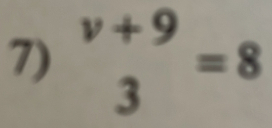 beginarrayr v+9 3endarray =8