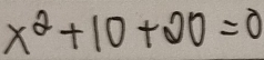 x^2+10+20=0