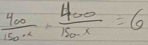  400/150· x ·  400/150-x =6