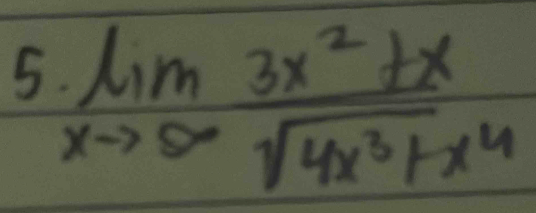 5 limlimits _xto 5 (3x^2+x)/sqrt(4x^3+x^4) 