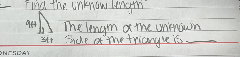 Find the unknow lengh
9ft The lengn of the onknown
34 + Side or me triangle is_