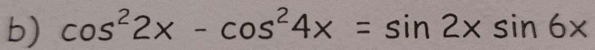 cos^22x-cos^24x=sin 2xsin 6x