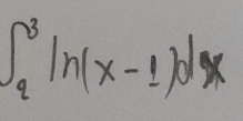 ∈t _2^3ln (x-1)dx