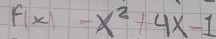 f(x)-x^2+4x-1