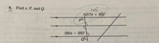 9, Find x, P, and Q.
(17x+20)^circ 
P
(20x-25)^circ 
Q