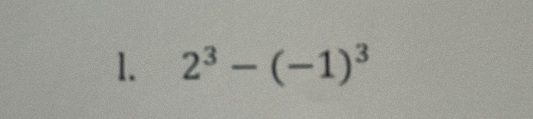 2^3-(-1)^3