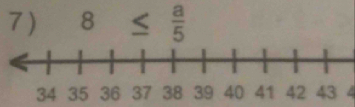 8≤  a/5 
34 4