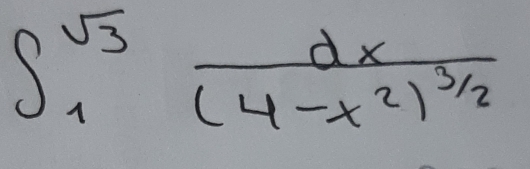 ∈t _1^((sqrt(3))frac dx)(4-x^2)^3/2