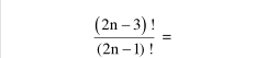  ((2n-3)!)/(2n-1)! =