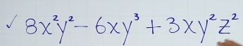 8x^2y^2-6xy^3+3xy^2z^2