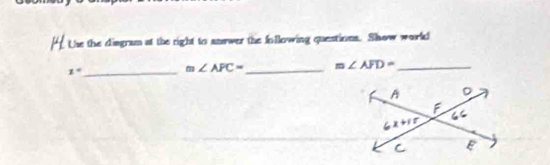 the the disgram at the right to anewer the following questions. Show work! 
_ 1°
m∠ APC= _ m∠ AFD= _