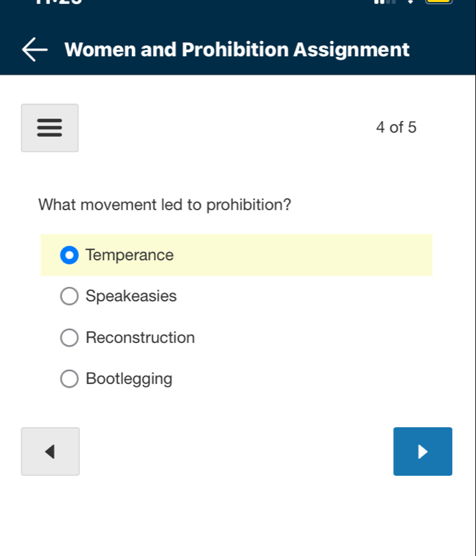 Women and Prohibition Assignment

4 of 5
What movement led to prohibition?
Temperance
Speakeasies
Reconstruction
Bootlegging