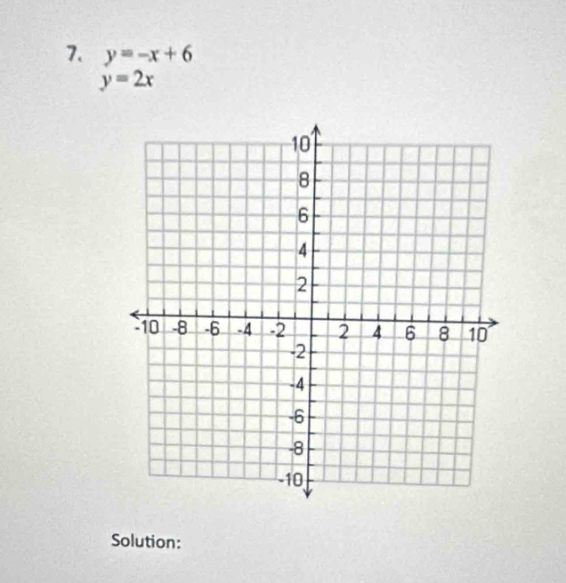 y=-x+6
y=2x
Solution: