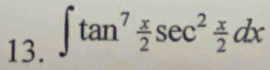 ∈t tan^7 x/2 sec^2 x/2 dx